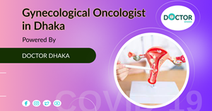 Gynecological Oncologist in Dhaka